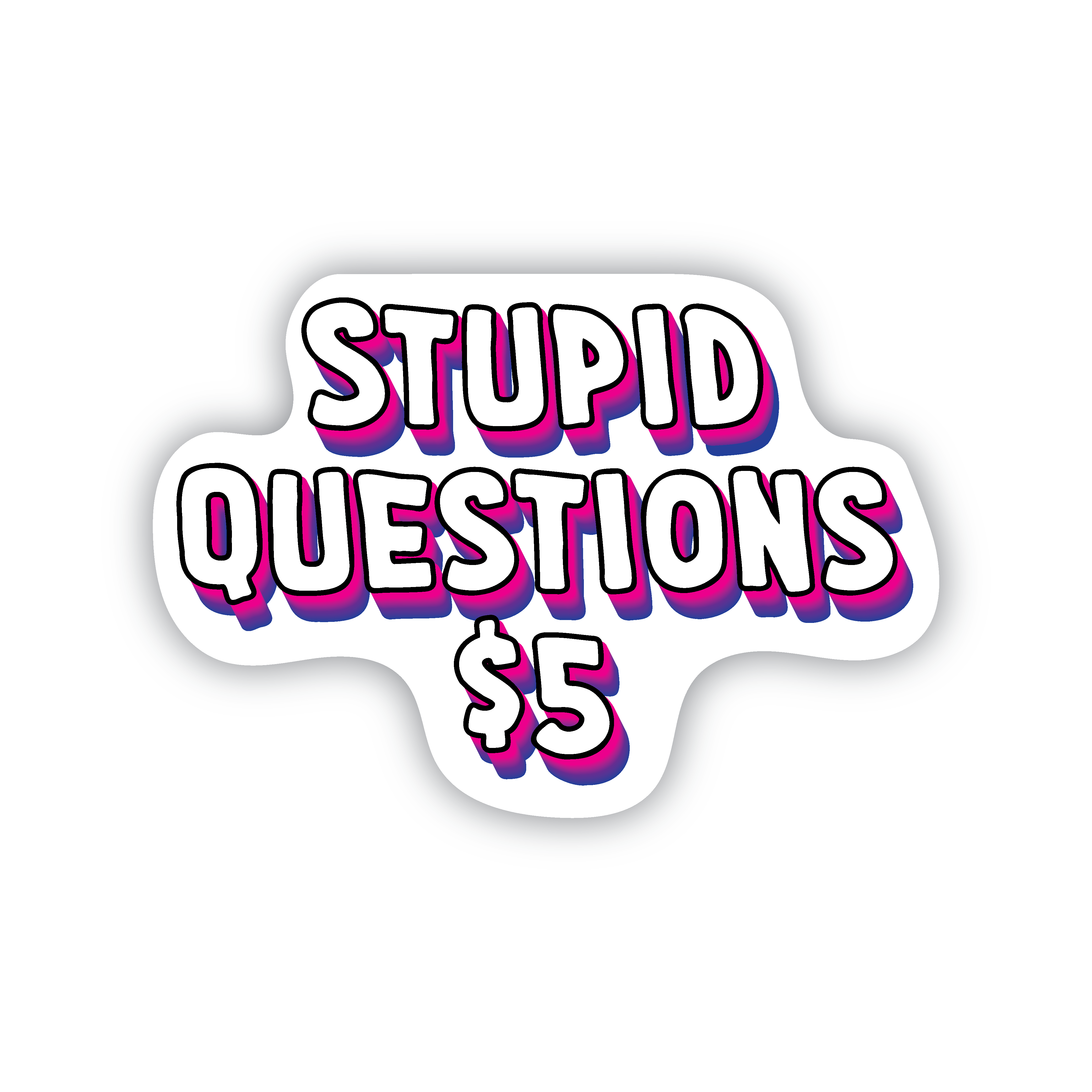 Stupid Questions $5 Sticker – Trash Panda's Closet