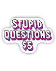 Stupid Questions $5 Sticker