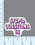 Stupid Questions $5 Sticker