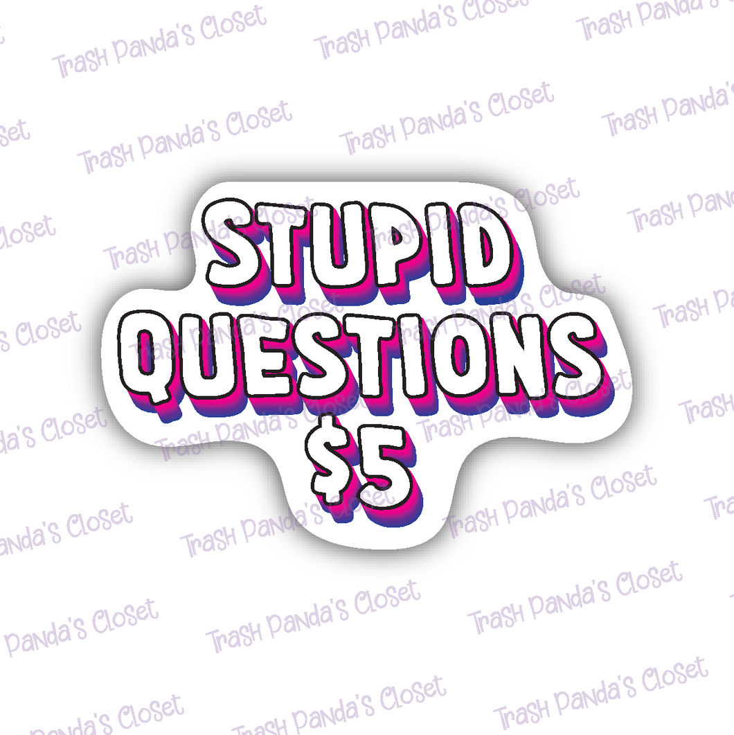 Stupid Questions $5 Sticker