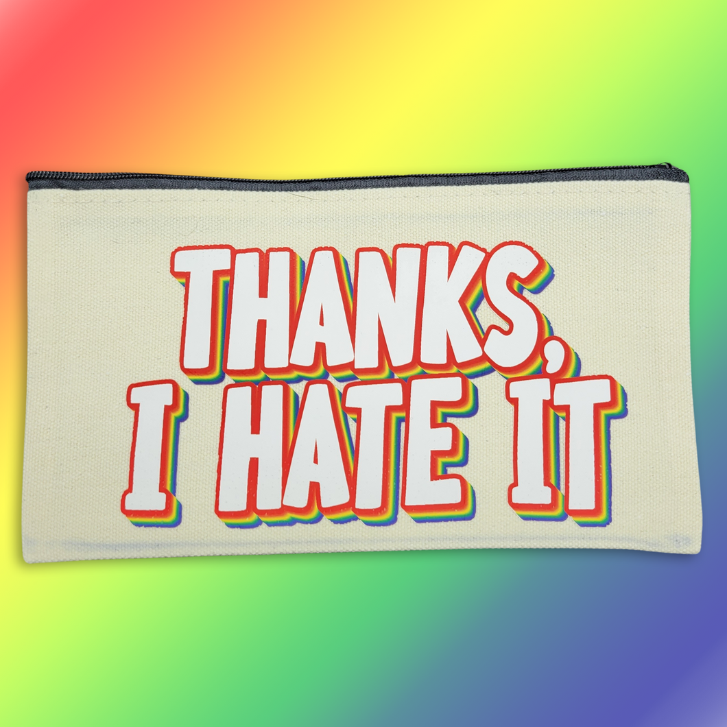 Thanks, I hate it- oops canvas zip bag