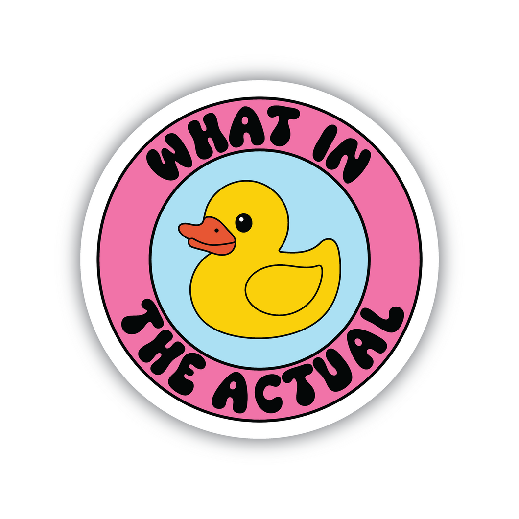 What In The Actual Duck vinyl sticker