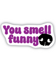 You Smell Funny vinyl sticker