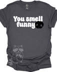 You Smell Funny T-Shirt