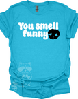 You Smell Funny T-Shirt