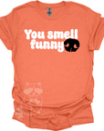 You Smell Funny T-Shirt