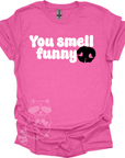 You Smell Funny T-Shirt