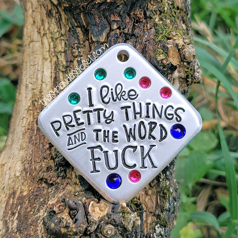 I like pretty things and the word fuck  1.25" ditto tag - Trash Panda's Closet