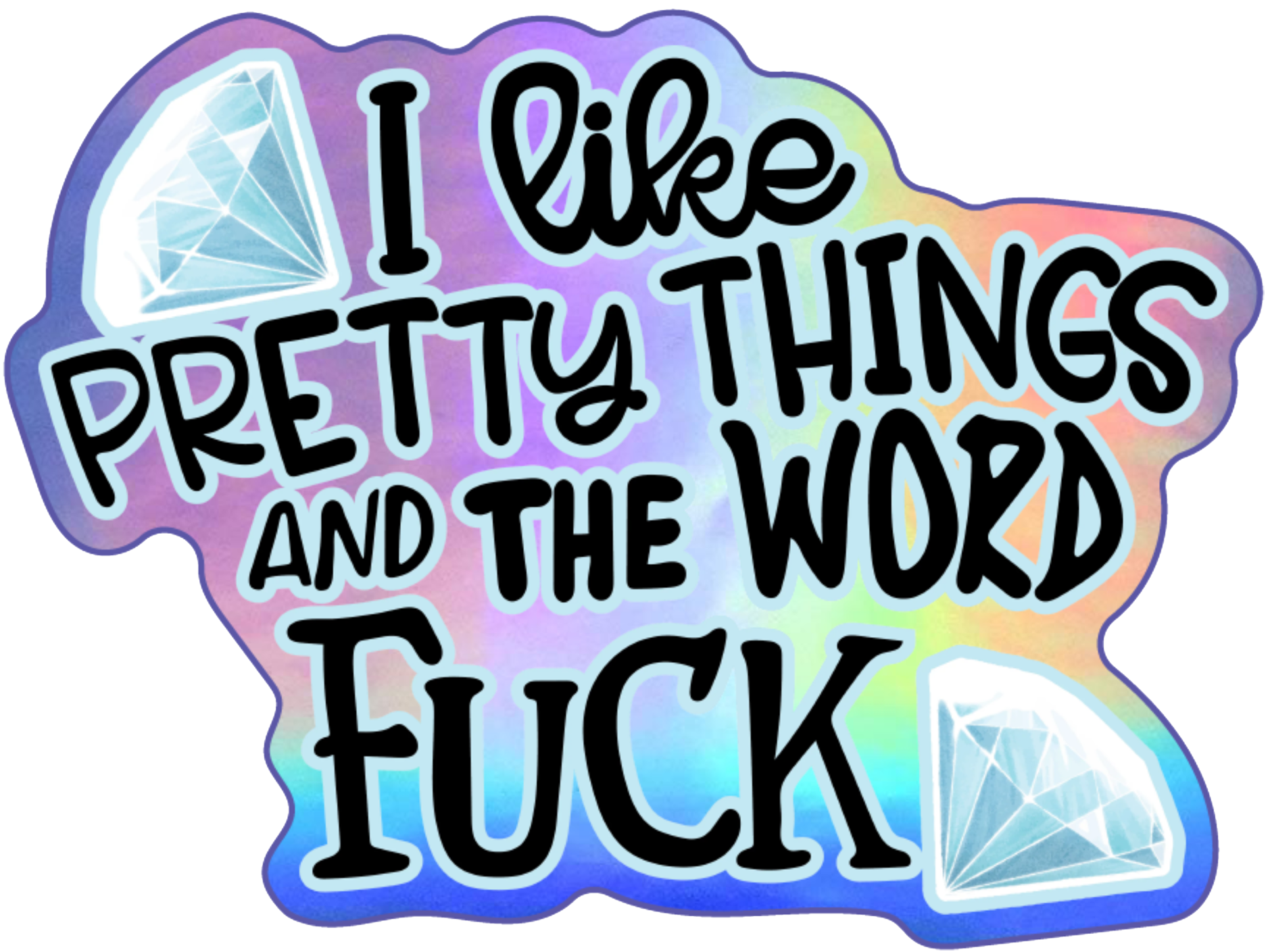 I Like Pretty Things Holographic Sticker - Trash Panda&#39;s Closet